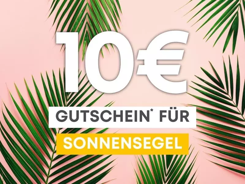 10 Euro Gutschein für Sonnensegel